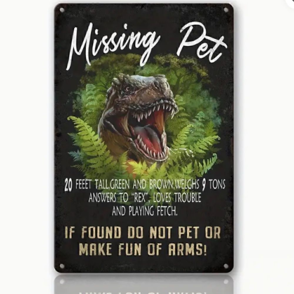 NEW! Awesome T Rex Dinosaur Metal Sign Lost Pet Tyrannosaurus Jurassic Park